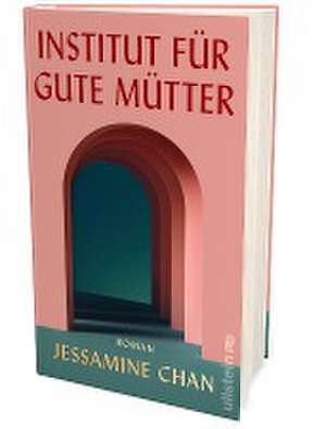 Institut für gute Mütter de Jessamine Chan