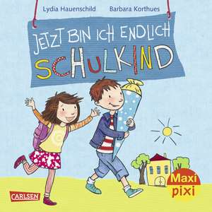 Maxi Pixi 226: VE 5 Jetzt bin ich endlich Schulkind (5 Exemplare) de Lydia Hauenschild