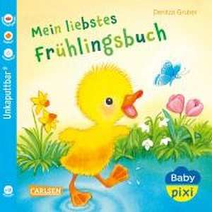 Baby Pixi (unkaputtbar) 147: Mein liebstes Frühlingsbuch de Denitza Gruber