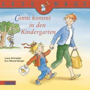 Conni kommt in den Kindergarten: LESEMAUS ab 3 Jahren/ De la 3 ani (3-6 ani) de Liane Schneider