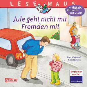 Jule geht nicht mit Fremden mit: LESEMAUS ab 3 Jahren/ De la 3 ani (3-6 ani) de Anna Wagenhoff