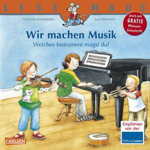 Wir machen Musik - Welches Instrument magst du?: LESEMAUS ab 3 Jahren/ De la 3 ani (3-6 ani) de Susa Hämmerle