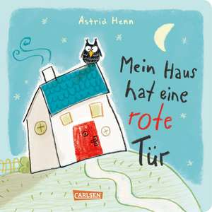 Mein Haus hat eine rote Tür ... Mitmachbuch ab 3 Jahren de Astrid Henn