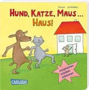 Hund, Katze, Maus ... Haus! de Dunja Schnabel