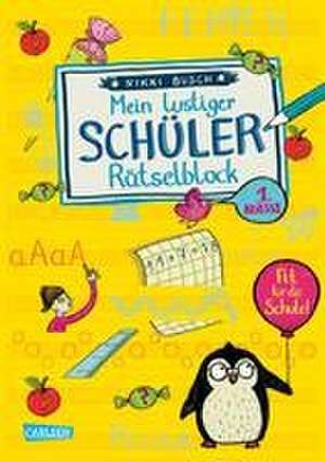 Mein lustiger Schüler-Rätselblock. Rätsel für die 1. Klasse de Nikki Busch