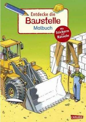 Entdecke...: Entdecke die Baustelle: De la 5 ani de Imke Rudel