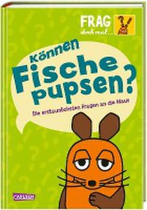 Frag doch mal ... die Maus: Können Fische pupsen? de Sabine Dahm