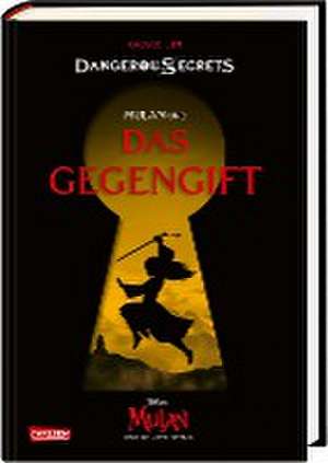 Disney - Dangerous Secrets 5: Mulan und DAS GEGENGIFT de Grace Lin