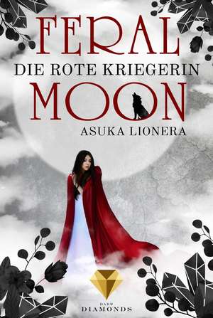 Feral Moon 1: Die rote Kriegerin de Asuka Lionera