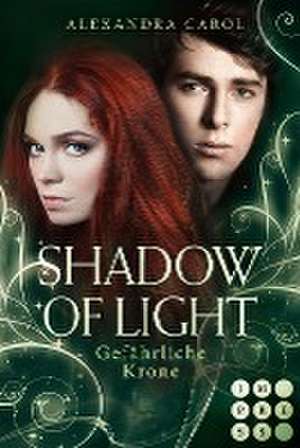 Shadow of Light 3: Gefährliche Krone de Alexandra Carol