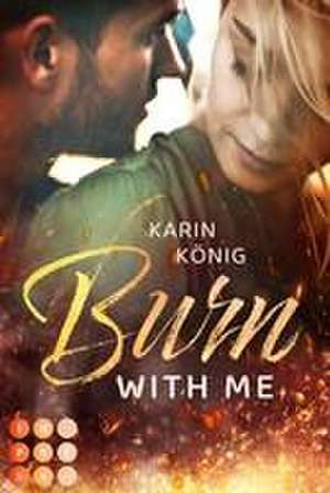 Burn With Me de Karin König