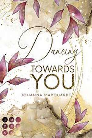 Dancing Towards You de Johanna Marquardt