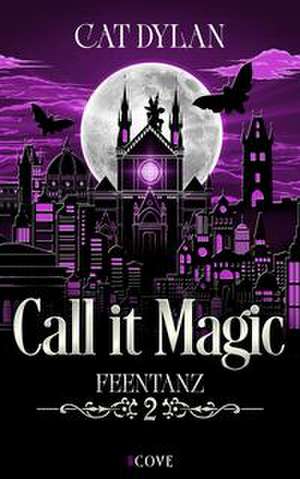 Call it magic 2: Feentanz de Cat Dylan