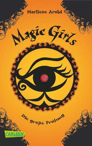 Magic Girls 05: Die große Prüfung de Marliese Arold