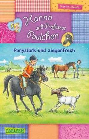 Hanna und Professor Paulchen 01: Ponystark und ziegenfrech de Marion Meister