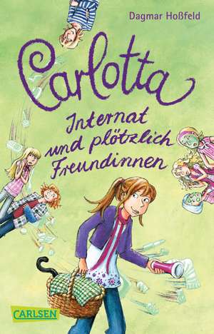 Carlotta 02: Internat und plötzlich Freundinnen de Dagmar Hoßfeld