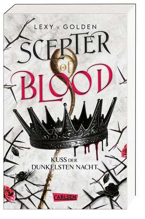 Scepter of Blood. Kuss der dunkelsten Nacht (Scepter of Blood 1) de Lexy v. Golden