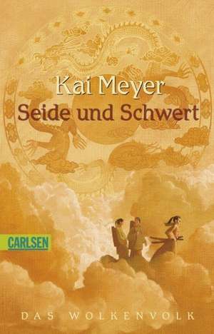 Wolkenvolk-Trilogie 01: Seide und Schwert de Kai Meyer