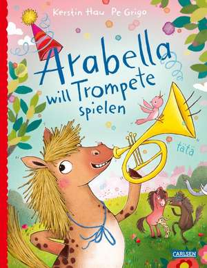 Arabella will Trompete spielen de Kerstin Hau