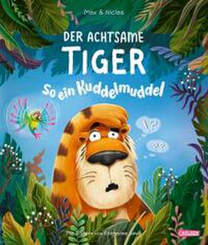 Der achtsame Tiger: So ein Kuddelmuddel de Max & Niclas