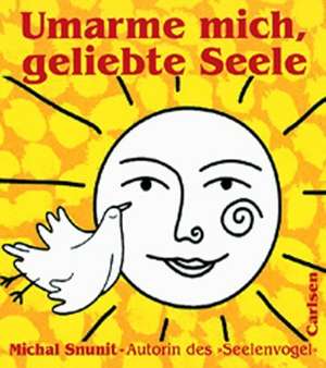 Umarme mich, geliebte Seele de Michal Snunit