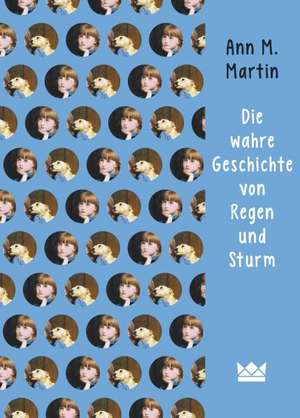 Die wahre Geschichte von Regen und Sturm de Ann M. Martin