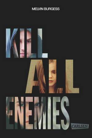 Kill All Enemies de Melvin Burgess