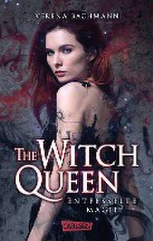 The Witch Queen. Entfesselte Magie de Verena Bachmann