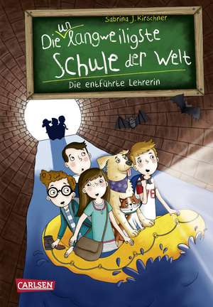 Die unlangweiligste Schule der Welt 3: Die entführte Lehrerin de Sabrina J. Kirschner