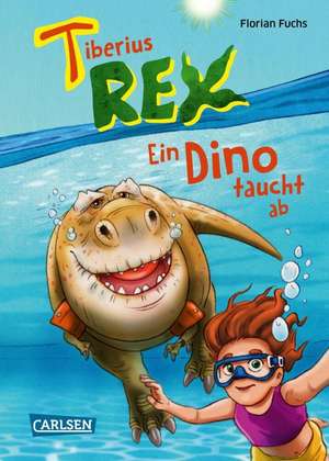 Tiberius Rex 2: Ein Dino taucht ab de Florian Fuchs