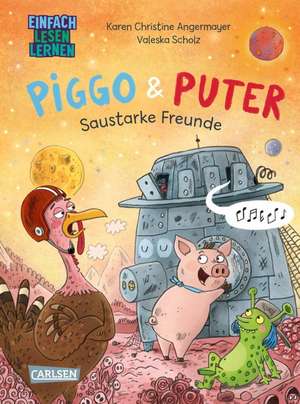 Piggo und Puter: Saustarke Freunde de Karen Christine Angermayer