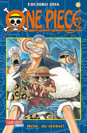 One Piece 08. Wehe, du stirbst! de Eiichiro Oda