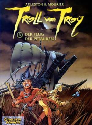 Troll von Troy 03: Der Flug der Petauren de Jean-Louis Mourier