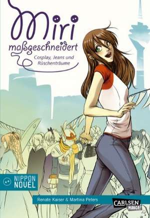 Miri maßgeschneidert - Cosplay, Jeans und Rüschenträume de Renate Kaiser