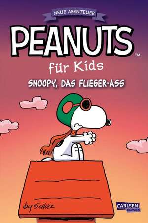 Peanuts für Kids - Neue Abenteuer 3: Snoopy, das Flieger-Ass de Charles M. Schulz