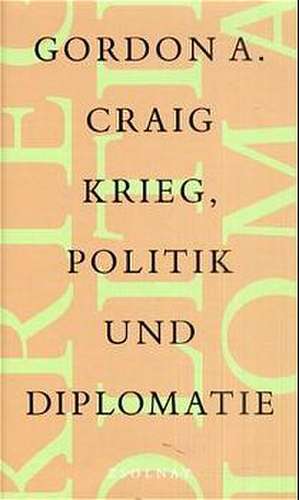 Craig: Krieg, Politik u. Diplomatie