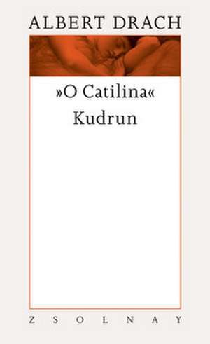 "O Catilina" / Kudrun de Gerhard Fuchs