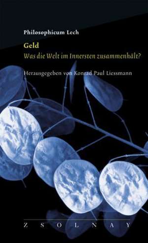 Geld. Was die Welt im Innersten zusammenhält? de Konrad Paul Liessmann