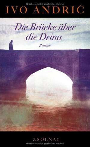 Andric, I: Brücke über die Drina