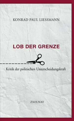 Lob der Grenze de Konrad Paul Liessmann