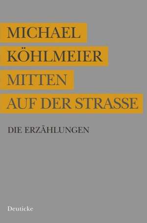 Mitten auf der Straße de Michael Köhlmeier