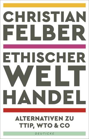 Ethischer Welthandel de Christian Felber