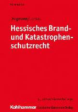 Hessisches Brand- und Katastrophenschutzrecht de Heinz Diegmann