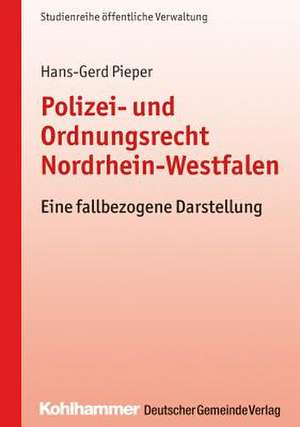 Polizei- und Ordnungsrecht Nordrhein-Westfalen de Hans-Gerd Pieper