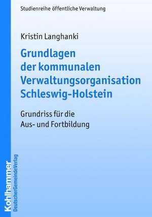 Grundlagen der kommunalen Verwaltungsorganisation Schleswig-Holstein de Kristin Langhanki