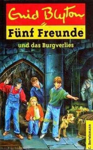 Fünf Freunde 18. Fünf Freunde und das Burgverlies de Enid Blyton