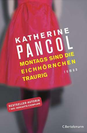 Montags sind die Eichhörnchen traurig de Katherine Pancol