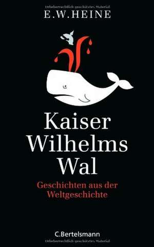 Kaiser Wilhelms Wal de E. W. Heine