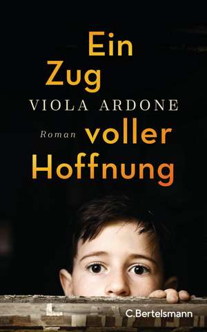 Ein Zug voller Hoffnung de Viola Ardone