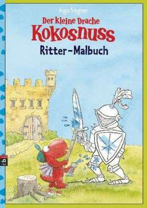 Der kleine Drache Kokosnuss - Ritter-Malbuch de Ingo Siegner